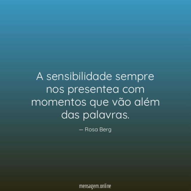 A sensibilidade sempre nos presentea com momentos que