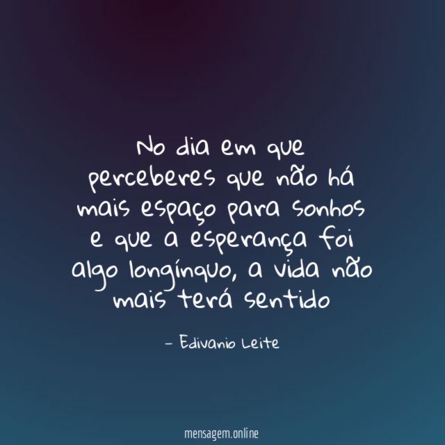 No dia em que perceberes que não há