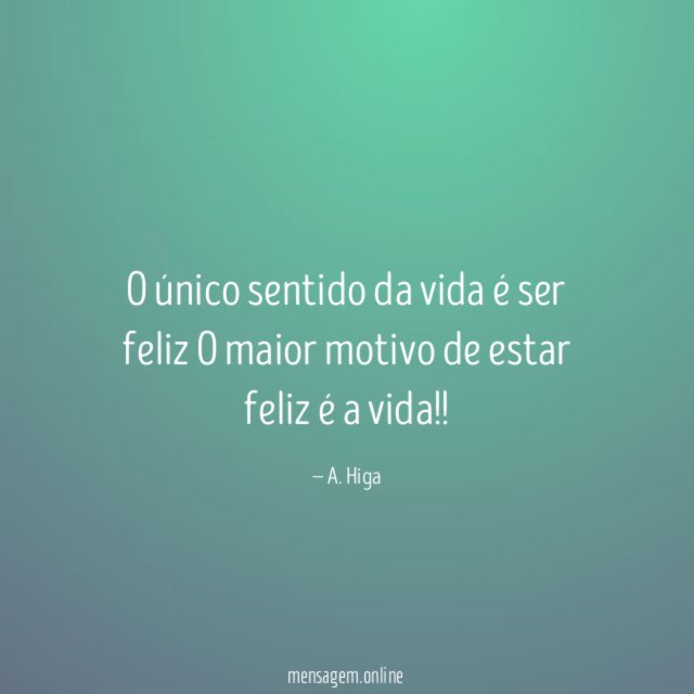 O único sentido da vida é ser feliz