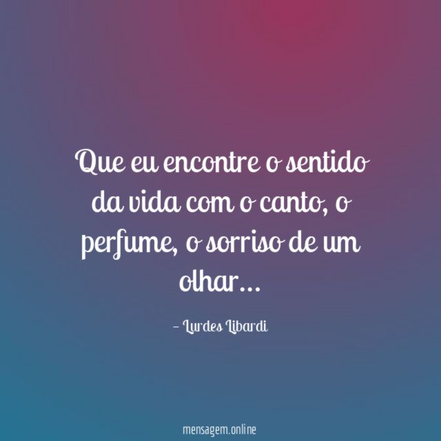 Que eu encontre o sentido da vida com o canto