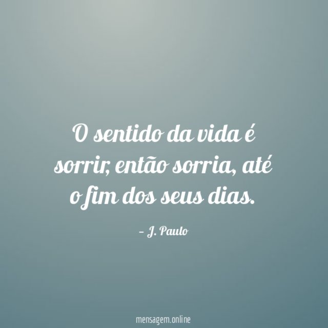 O sentido da vida é sorrir