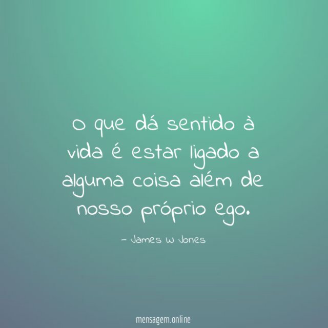 O que dá sentido à vida é estar