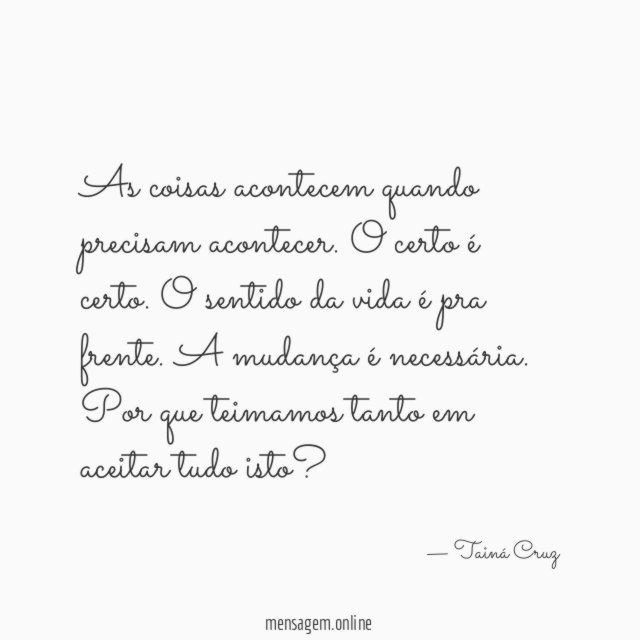 As coisas acontecem quando precisam acontecer