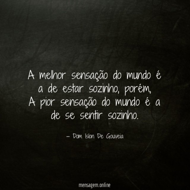 A melhor sensação do mundo é a de estar sozinho