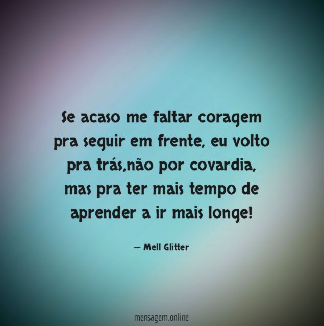 Se acaso me faltar coragem pra seguir em frente