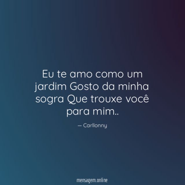 Eu te amo como um jardim Gosto da minha