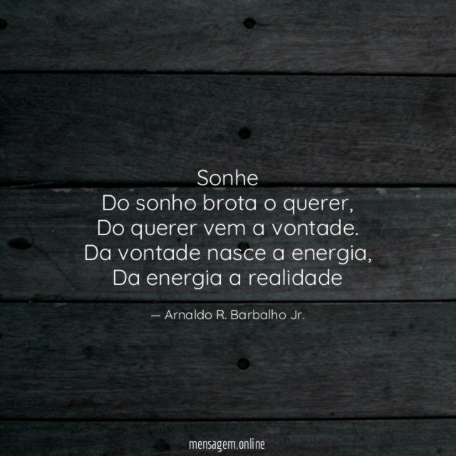 Sonhe Do sonho brota o querer