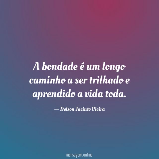 A bondade é um longo caminho a ser