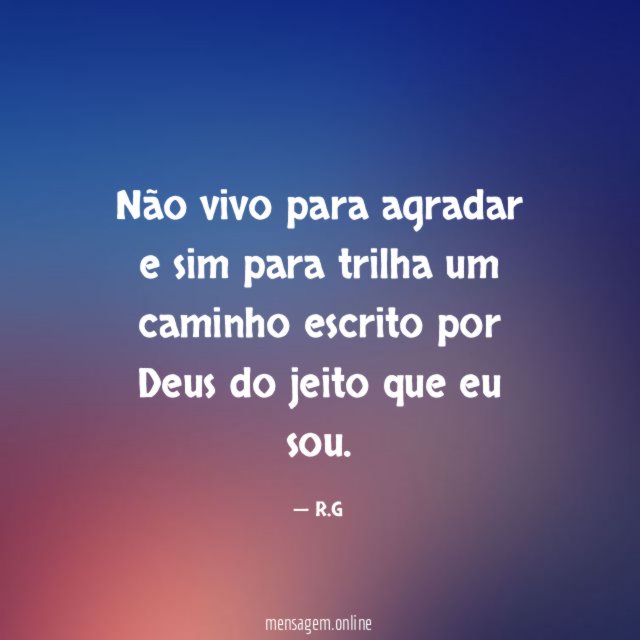 Não vivo para agradar e sim para trilha