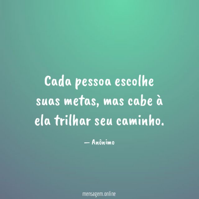 Cada pessoa escolhe suas metas