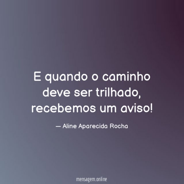 E quando o caminho deve ser trilhado
