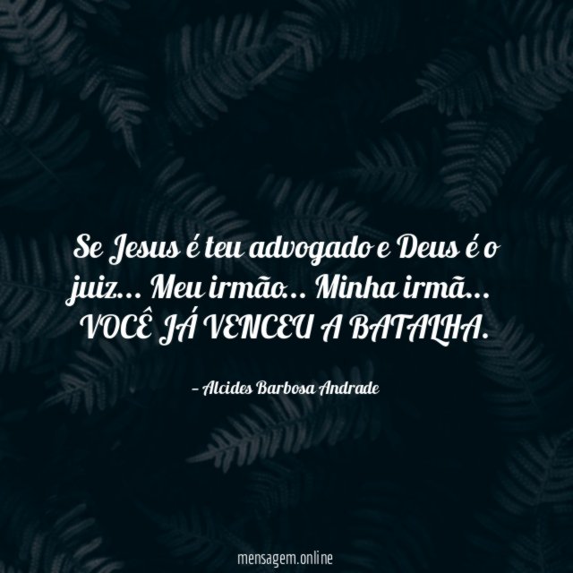 Se Jesus é teu advogado e Deus é o juiz