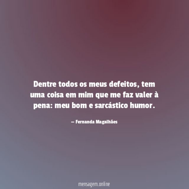 Dentre todos os meus defeitos