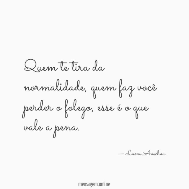 Quem te tira da normalidade
