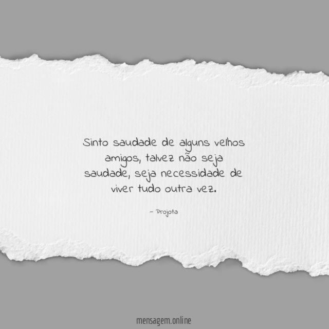 Sinto saudade de alguns velhos amigos