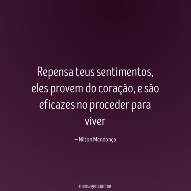 Repensa teus sentimentos