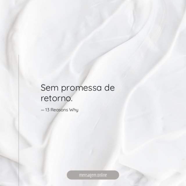 Sem promessa de retorno