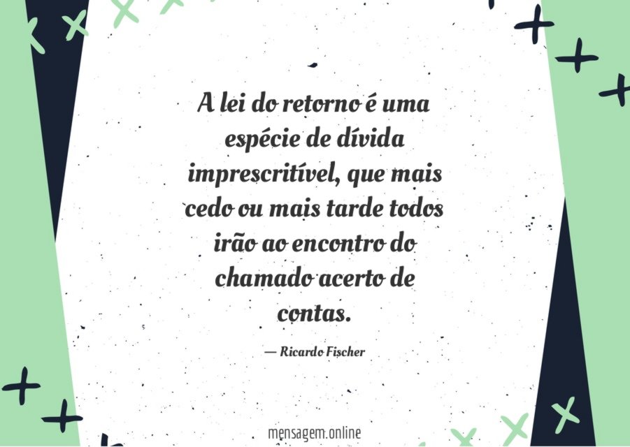 A lei do retorno é uma espécie de dívida imprescritível