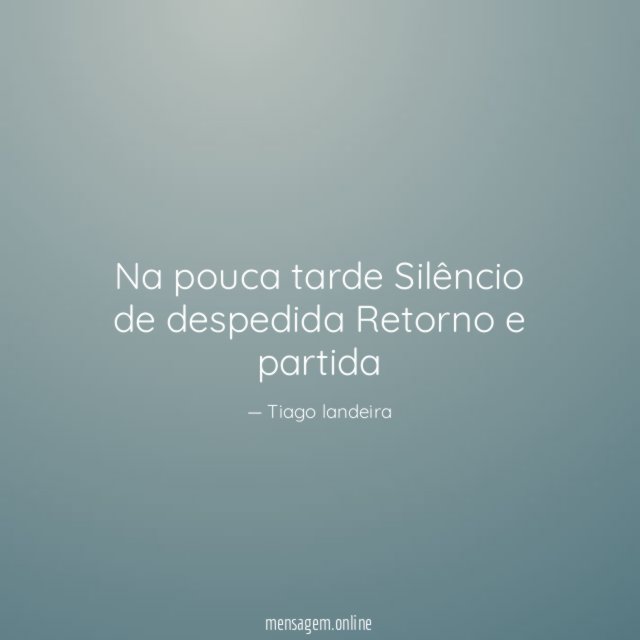 Na pouca tarde Silêncio de despedida Retorno e partida