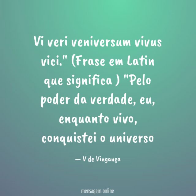 Vi veri veniversum vivus vici