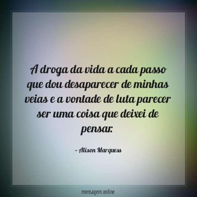 A droga da vida a cada passo que