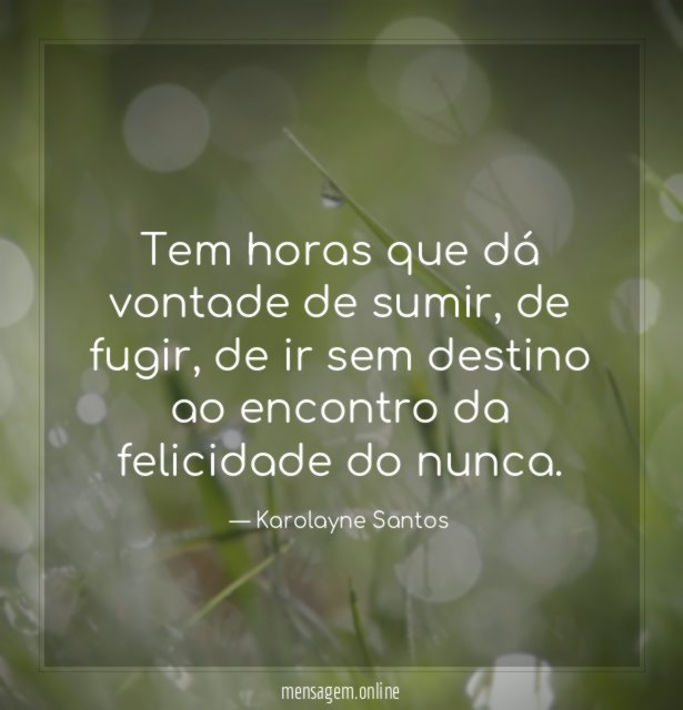 Tem horas que dá vontade de sumir