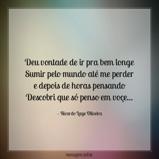 Deu vontade de ir pra bem longe Sumir pelo