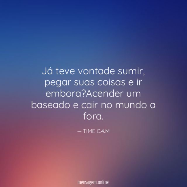 já teve vontade sumir