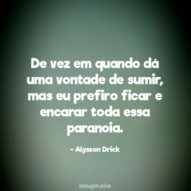 De vez em quando dá uma vontade de sumir