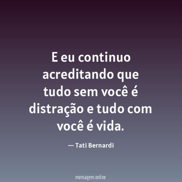 E eu continuo acreditando que tudo sem você