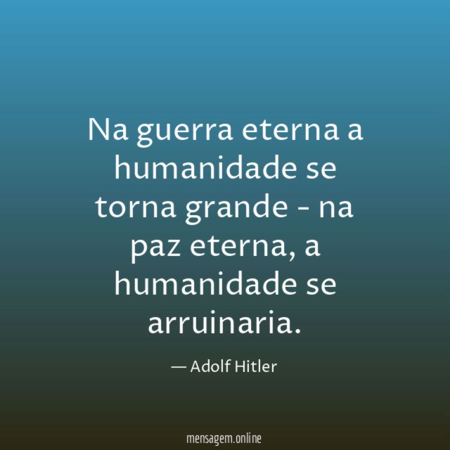 Na guerra eterna a humanidade se torna grande - na paz eterna