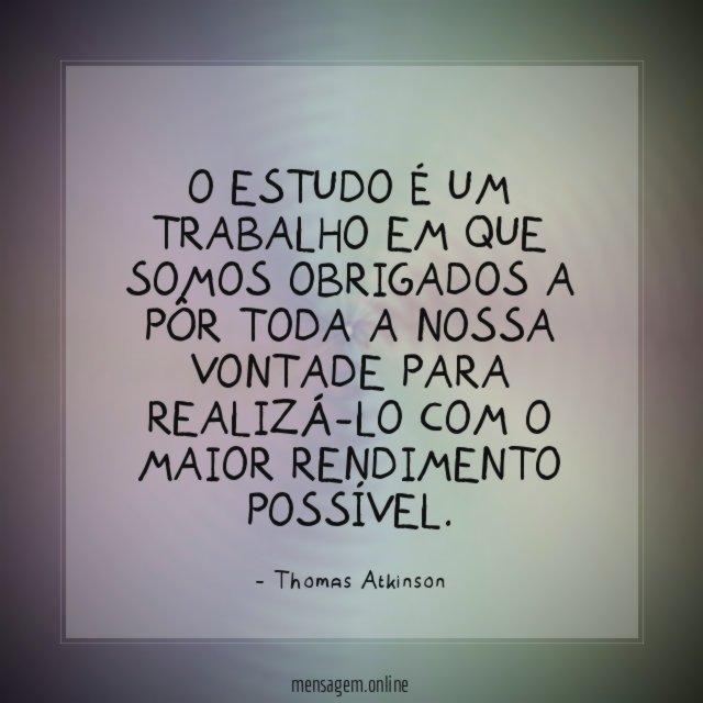 O estudo é um trabalho em que somos