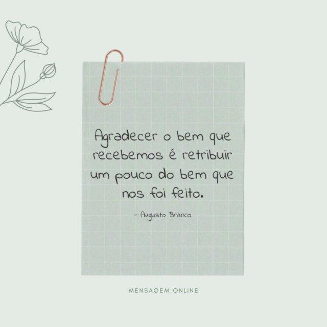 Agradecer o bem que recebemos é retribuir um