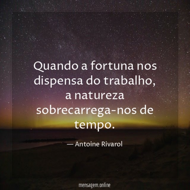 Quando a fortuna nos dispensa do trabalho