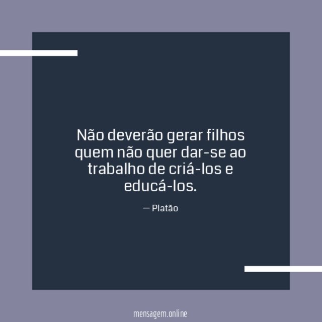 Não deverão gerar filhos quem não quer dar-se