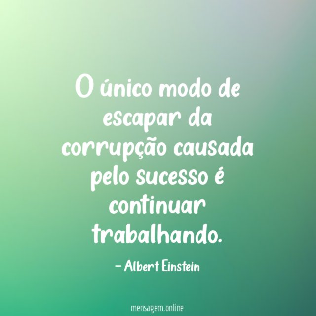 O único modo de escapar da corrupção causada