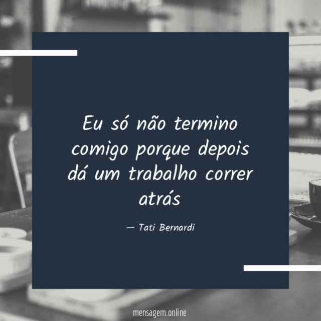 Eu só não termino comigo porque depois dá