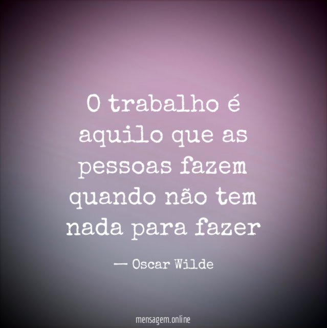 O trabalho é aquilo que as pessoas fazem