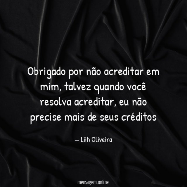 Obrigado por não acreditar em mim