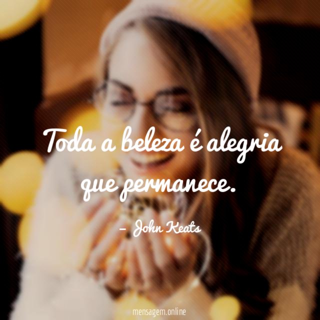 Toda a beleza é alegria que permanece