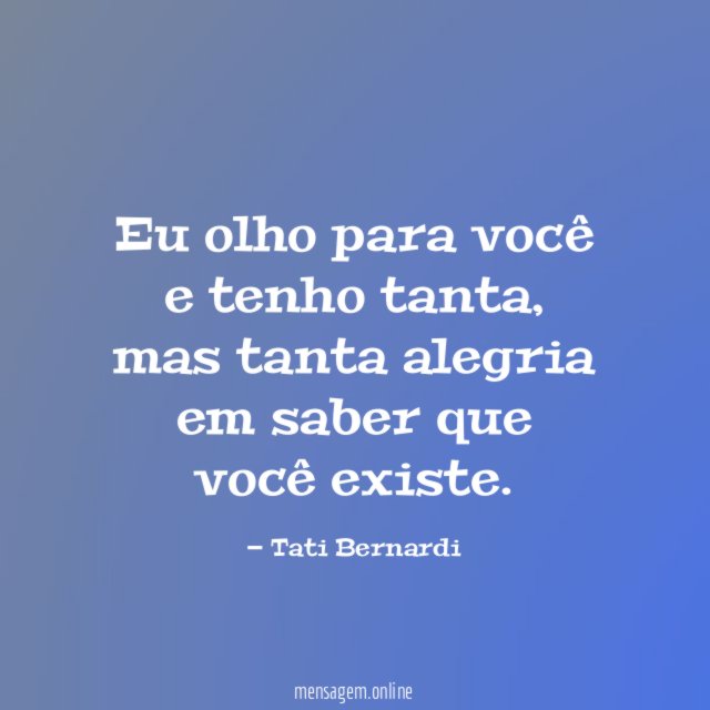 Eu olho para você e tenho tanta