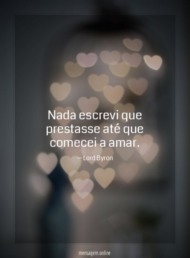 Nada escrevi que prestasse até que comecei a amar