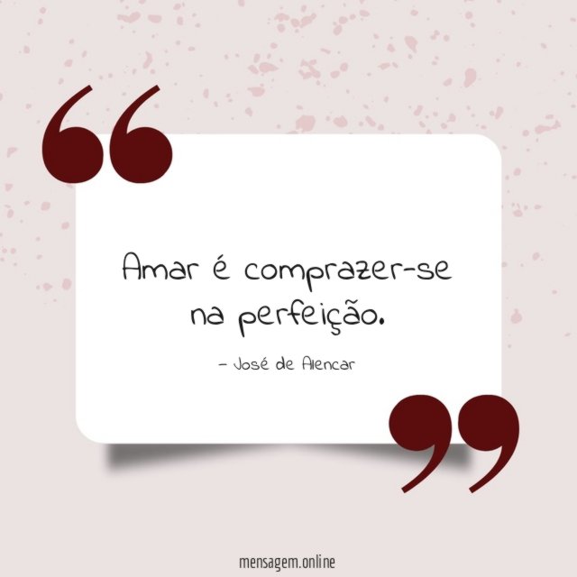Amar é comprazer-se na perfeição