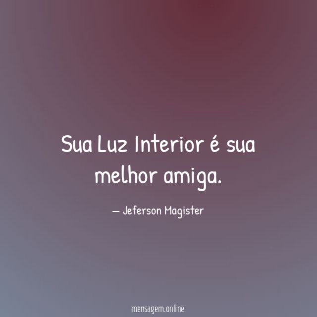 Sua Luz Interior é sua melhor amiga
