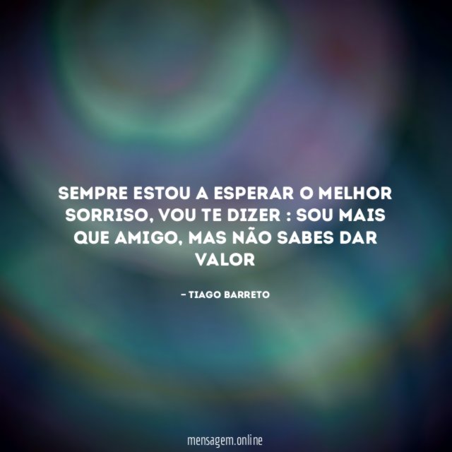 Sempre estou a esperar o melhor sorriso