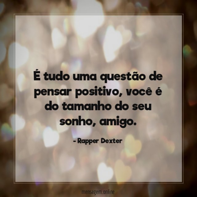 É tudo uma questão de pensar positivo