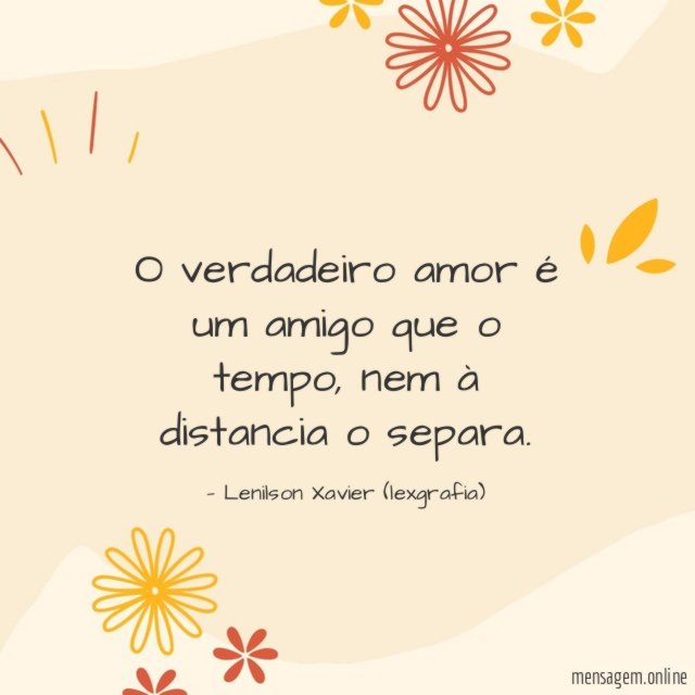 O verdadeiro amor é um amigo que o tempo