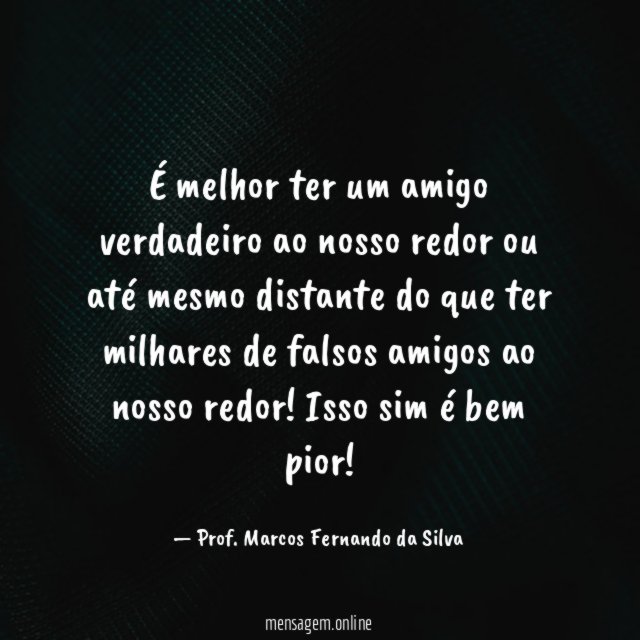 É melhor ter um amigo verdadeiro ao nosso