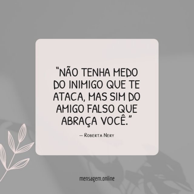 Não tenha medo do inimigo que te ataca
