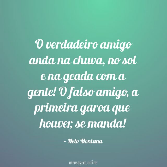 O verdadeiro amigo anda na chuva